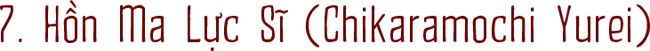 7. Hồn Ma Lực Sĩ (Chikaramochi Yurei)